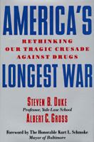 America's Longest War: Rethinking Our Tragic Crusade Against Drugs 0874777887 Book Cover