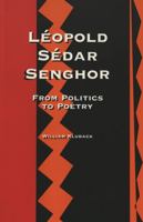 Leopold Sedar Senghor: From Politics to Poetry 0820434884 Book Cover