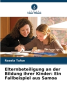 Elternbeteiligung an der Bildung ihrer Kinder: Ein Fallbeispiel aus Samoa 6209472990 Book Cover