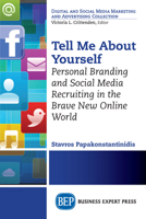 Tell Me About Yourself: Personal Branding and Social Media Recruiting in the Brave New Online World 1631575236 Book Cover