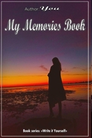 My Memories Book. For Woman: Author You. Write a book of your memories B08B384LP9 Book Cover