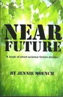 Near Future: A book of short science fiction stories 0985490535 Book Cover