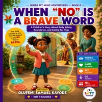 When "No" Is a Brave Word: A Children's Story About Body Safety, Boundaries, and Asking for Help (Inside My Mind Adventures) B0HGL81TJT Book Cover