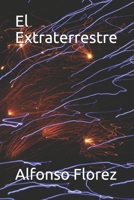 El Extraterrestre (Spanish Edition) B08JF8B6YH Book Cover