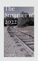 Summer of 2022 - Our Journey on the Gray Train B0C6T84WYT Book Cover