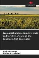 Ecological and meliorative state and fertility of soils of the Southern Aral Sea region 620865470X Book Cover