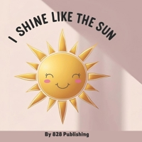 I Shine Like the Sun: A Joyful Affirmation Book for Black Boys and Girls Ages 3–5 | Positive Rhyming Story Celebrating Self-Love, Confidence & Culture B0FPWZ6C5S Book Cover