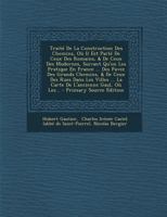 Trait� De La Construction Des Chemins, O� Il Est Parl� De Ceux Des Romains, & De Ceux Des Modernes, Suivant Qu'on Les Pratique En France ... Des Pavez Des Grands Chemins, & De Ceux Des Rues Dans Les V 114448068X Book Cover