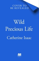 Wild Precious Life 1037405439 Book Cover