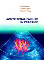 Acute Renal Failure in Practice 1860942873 Book Cover