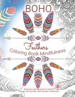 Feathers BOHO coloring book mindfulness: Bohemian coloring books for adults, Vintage coloring book, Coloring book mindfulness 1708068562 Book Cover