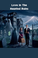 Love In The Haunted Ruins B0DQG4MT94 Book Cover