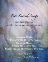 Five Sacred Songs for two Cellos with Piano accompaniment: Cello duets B0DS8CW57N Book Cover