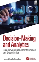 Decision-Making and Analytics: Data-Driven Business Intelligence and Optimization 1041237332 Book Cover