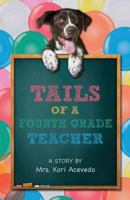 Tails of a Fourth Grade Teacher: A Story by Mrs. Kori Acevedo 154851568X Book Cover