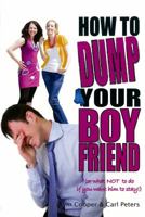 How to Dump Your Boyfriend: A Guide 1905778066 Book Cover
