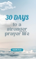 30 Days to a Stronger Prayer Life: A Catholic Woman's Guide to Deeper Connection with God B0DZHQW6LQ Book Cover