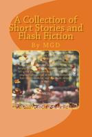 A Collection of Short Stories and Flash Fiction: By Mgd 1534866760 Book Cover