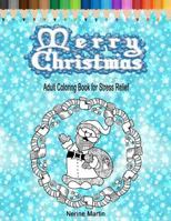 Merry Christmas: Adult Coloring Book for Stress Relief 1982065818 Book Cover