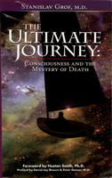 The Ultimate Journey: Consciousness and the Mystery of Death 0966001990 Book Cover