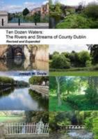 Ten Dozen Waters : The Rivers and Streams of County Dublin Joseph W. Doyle 0956636357 Book Cover