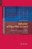 Behavior of Pipe Piles in Sand: Plugging & Pore-Water Pressure Generation During Installation and Loading 3642131077 Book Cover