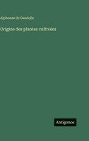 Origine des plantes cultivées 3388709637 Book Cover