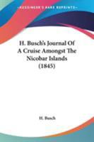 H. Busch's Journal Of A Cruise Amongst The Nicobar Islands 1437451179 Book Cover
