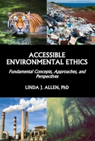 Accessible Environmental Ethics: Fundamental Concepts, Approaches, and Perspectives 1736012819 Book Cover