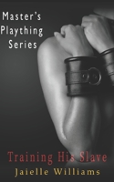 Training His Slave: Master's Plaything B0BLQYPYYV Book Cover