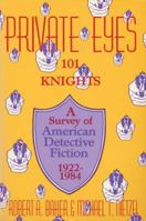 Private Eyes: One Hundred and One Knights : A Survey of American Detective Fiction, 1922-1984 0879723300 Book Cover