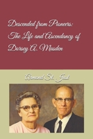 Descended from Pioneers: the Life and Ascendancy of Dorsey A. Masden 1070833711 Book Cover