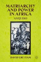 Matriarchy and Power in Africa: Aneji Eko 1137382783 Book Cover