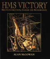 HMS Victory : Her Construction, Career, and Restoration 1557503877 Book Cover