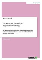 Der Event als Element der Regionalentwicklung: Die Bedeutung eines Sportevents dargestellt am Beispiel des Radrennens „Neuseenclassics - rund um die ... im Leipziger Neuseenland 3640508815 Book Cover