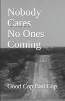 Nobody Cares No Ones Coming B0BQJ4N6DH Book Cover