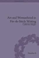 Art and Womanhood in Fin-de-Siecle Writing: The Fiction of Lucas Malet, 1880-1931 1138661457 Book Cover