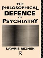 The Philosophical Defence of Psychiatry (Philosophical Issues in Science) 0415035937 Book Cover