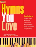 Hymns You Love: Your Favorite Composers Share a Few of Your Favorites 1429127600 Book Cover