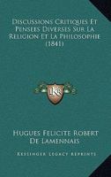 Discussions Critiques Et Pensa(c)Es Diverses Sur La Religion Et La Philosophie 2012803075 Book Cover