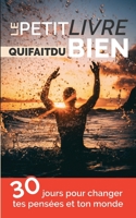 Le petit livre qui fait du bien: 30 jours pour changer tes pens�es et ton monde 1081520329 Book Cover