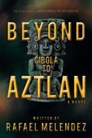 Beyond Cibola to Aztlan 1450227481 Book Cover