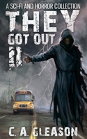 They Got Out 2: A Sci-Fi and Horror Collection B0CNKJHQRQ Book Cover