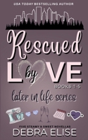 Rescued by Love: Later in Life Books 1-5 B0FD7WHYZ5 Book Cover