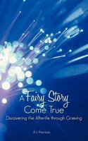 A Fairy Story Come True: Discovering the Afterlife Through Grieving 1449768385 Book Cover