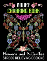 Adult Coloring Book Flowers and Butterflies - Stress Relieving Designs: Relax and Have Fun With 50 Relaxing Wonderful Butterflies and Pretty Flowers D B08W7SQF89 Book Cover