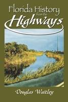 Florida History From The Highways 1561643157 Book Cover