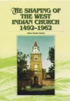 The Shaping of the West Indian Church: 1492-1962 0813016266 Book Cover