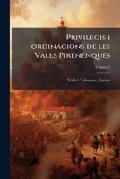 Privilegis i ordinacions de les Valls Pirenenques Volume 2 1295088029 Book Cover