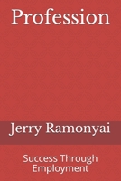 Profession: Success Through Employment B08JB7MBVG Book Cover